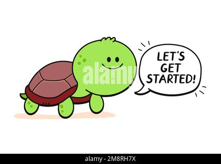 Süße glückliche Schildkröte mit Sprechblasen-Charakter. „Let's get started“-Schriftzug. Vector Cartoon Doodle Kawaii Figur handgezeichnet Styling Illustration Stock Vektor