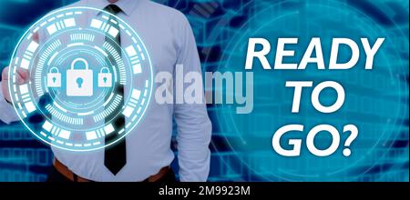 Konzeptionelle Beschriftung „Ready to Go“. Internetkonzept sind Sie auf den Start Ihrer zukünftigen Reise vorbereitet Stockfoto