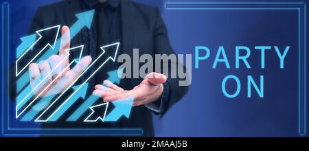 Inspiration mit „Sign Party On“. Geschäftsübersicht Halten Sie Ihre Zeit auch nach einem Vorfall aufrecht oder genießen Sie sie weiterhin Stockfoto