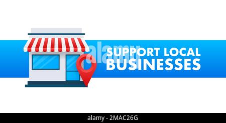 Unterstützung Lokaler Unternehmen. Lokale Produkte kaufen. Kleine Unternehmen Kaufen. Darstellung des Vektormaterials. Stock Vektor