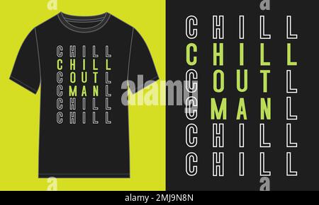 Chill Out Herren Typografie Text-T-Shirt Brustmotiv Druckbereit zum Aufdrucken. Moderne T-Shirt-Vektordarstellung mit Schriftzug isoliert auf schwarzer Vorlagenansicht Stock Vektor