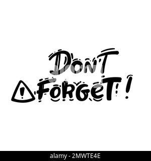 Vergessen Sie nicht das Schild auf der weißen Handzeichnung. Stock Vektor