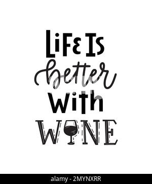 Das Leben ist besser mit Wein. Komisches Zitat. Handgeschriebenes, modernes Kalligraphiedesign für Drucke. Moderne Schriftzüge Stock Vektor