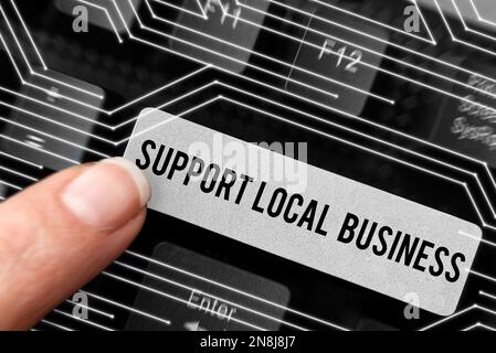 Konzeptionelle Beschriftung Unterstützung lokaler Geschäfte. Business Showcase steigern Sie die Investitionen in Ihrem Land oder Ihrer Stadt Stockfoto