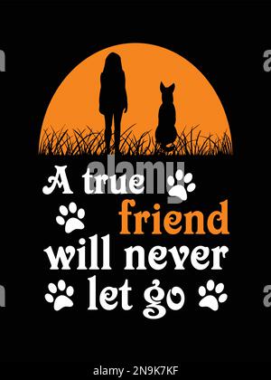 Modisches T-Shirt-Design für Hundefreunde mit bedruckbarem Vektorhefter. Ein wahrer Freund wird niemals loslassen Stock Vektor