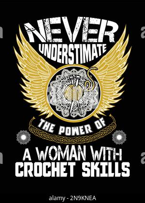 Unterschätze nie die Macht einer Frau mit Häkelkünsten. Stock Vektor