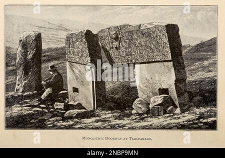 Die monolithische Türöffnung bei Tiahuanaco Tiwanaku (Spanisch: Tiahuanaco oder Tiahuanacu) ist eine präkolumbianische archäologische Stätte im Westen Boliviens in der Nähe des Titicacasees, aus dem Buch " A history of Peru" von Sir Clements Robert Markham, Herausgeber Chicago : C. H. Sergel and Company Publication date 1892 Stockfoto