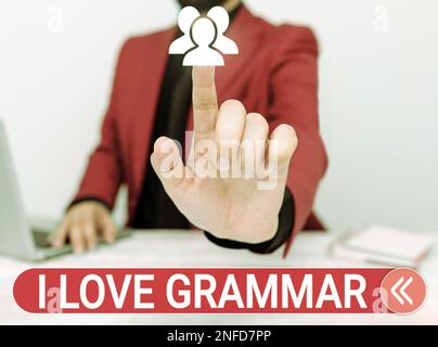 Ein Schild mit der Aufschrift „I Love Grammar“, ein Wort, das auf dem Akt der Bewunderung des Systems und der Struktur der Sprache geschrieben wurde Stockfoto