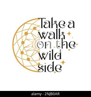 Machen Sie einen Spaziergang auf der wilden Seite mit handgeschriebenen Schriftzeichen. Motivierend. Vektordarstellung. Stock Vektor