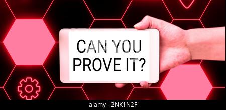 Inspiration Zeichen zeigen Können Sie es beweisen. Überblick über das Unternehmen, jemanden um Beweismittel oder ein Genehmigungsgericht zu bitten Stockfoto