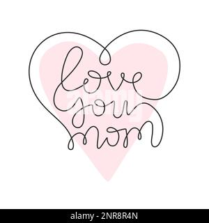 Vector, handgeschriebenes Zitat für die Muttertagskarte. Line Love You mom SMS für Karte. Schriftzeichen-Plakat. Stock Vektor