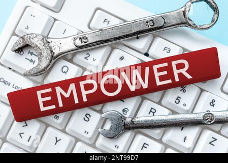Sign zeigt Empower an. Business-Schaufenster, um die Befugnis oder die Befugnis zu geben, insbesondere durch rechtliche Genehmigung zu erteilen Stockfoto