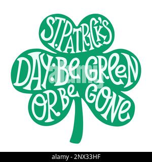 Happy St. Patriks Day witzige irische Tagesschrift, sei grün oder sei weg, Design für Poster, T-Shirts, Sticker, Banner. Stock Vektor