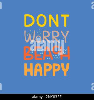 Keine Sorge, fröhliche Schrift am Strand. „Hand Drawn Beach“-Schriftzug. Stock Vektor