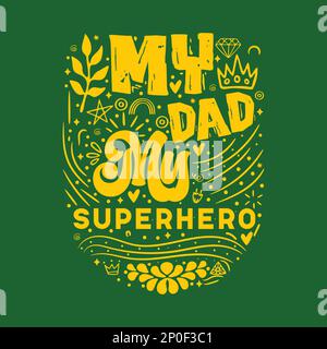 Mein Dad, Mein Superheld. Gut geeignet für Babykleidung, Grußkarten, Poster und andere Geschenkdesigns. Stock Vektor