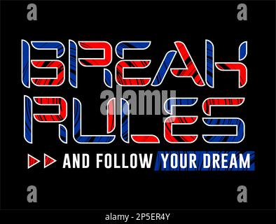 Brechen Sie Regeln, und folgen Sie Ihrem Traum, der Typografie-Design-Vektorgrafik für den T-Shirt-Druck Stock Vektor