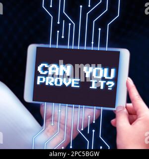 Inspiration Zeichen zeigen Können Sie es beweisen. Überblick über das Unternehmen, jemanden um Beweismittel oder ein Genehmigungsgericht zu bitten Stockfoto
