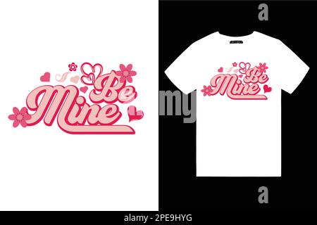 Be Mine Typography T-Shirt Design Vector Design Typografie T-Shirt Design Love You forever Stock Vektor