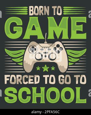 Das „Born to Game“-T-Shirt-Design zwingt Spielliebhaber zur Schule Stock Vektor