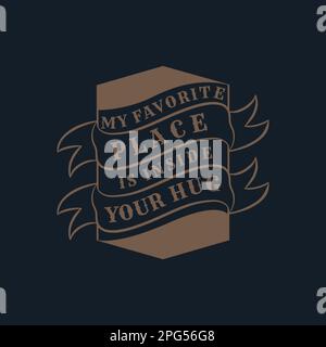 „My Favorite Place“ ist in Your Hug, Love Typography Quote Design für T-Shirt, Becher, Poster oder andere Merchandise. Stock Vektor