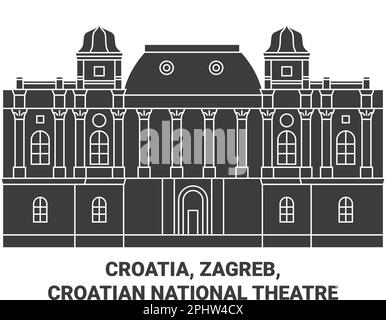 Kroatien, Zagreb, Kroatisches Nationaltheater Reise Wahrzeichen Vektordarstellung Stock Vektor