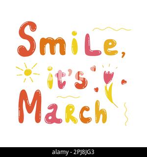 Inspirierendes Zitat. Lächeln, es ist Marsch. Grüße vom Frühling. Die Sonne scheint hell, Tulpenblüten und rote Herzen. Farbenfrohes Vektor-isoliertes Illustrat Stock Vektor