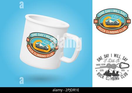 Weißer Campingbecher. Realistische Mug-Modellvorlage mit Beispieldesign. Eines Tages werde ich sagen, dass ich es getan habe. Rock-Climbing-Club-Abzeichen. Vektor. Klassisch Stock Vektor