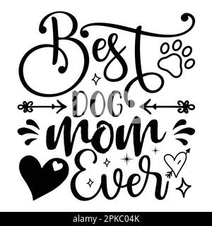 „Best Dog Mom ever“, Typografie-Shirt zum Muttertag für Mutter Liebhaber mutter Mama Mama Handgefertigte Kalligraphie Vektorzeichnung Silhouette Stock Vektor