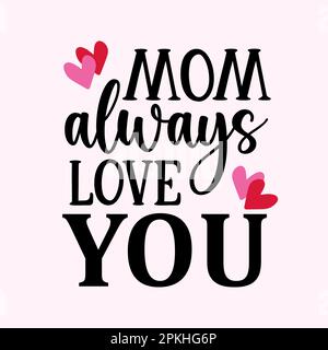 Happy Mother's Day Typografie. Mom Liebt Dich Immer Stock Vektor