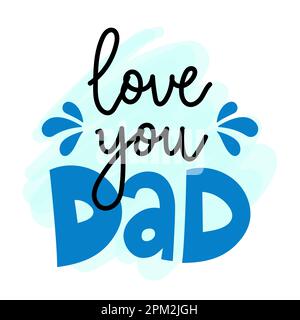 Ich liebe dich Papa - schöne Vatertag Grußkarte mit Handschriftzug. Tageskarte des Vaters. Gut für T-Shirt, Becher, svg, Poster, Textilien, Geschenke. Supe Stock Vektor