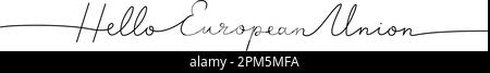 Hallo Europäische Union - Wort mit einer durchgehenden Zeile. Darstellung minimalistischer Formulierungen. Land der Europäischen Union – durchgehende einzeilige Abbildung. Stock Vektor