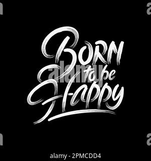 Born To Be Happy, Motivational Typography Zitat für T-Shirt, Becher, Poster oder andere Werbeartikel. Stock Vektor