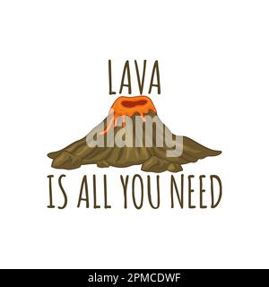 Lava is All You Need, Love Typography Quote Design für T-Shirt, Becher, Poster oder andere Merchandise. Stock Vektor