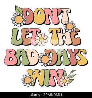 Groovy floral boho Zitat. Lassen Sie den schlechten Tag nicht gewinnen. Stock Vektor