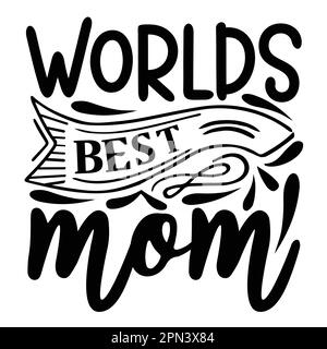 Worlds Best Mom, Mother's Day Typografie Shirt Design für Mutter Geliebte mutter Mama Mama Handgefertigte Kalligraphie Vektorzeichnung Silhouette Stock Vektor