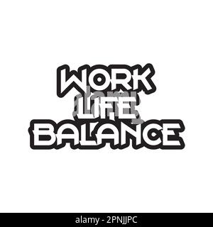 Work-Life-Balance Motivation und inspirierende Schriftzeichen Text Typografie T-Shirt-Design auf weißem Hintergrund Stock Vektor