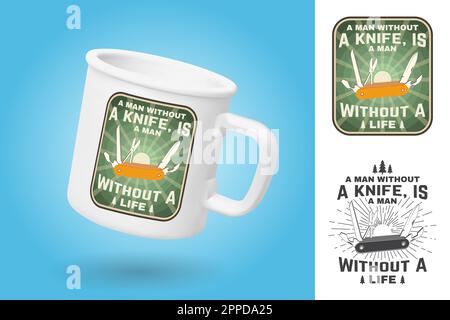 Weißer Campingbecher. Realistische Mug-Modellvorlage mit Beispieldesign. Ein Mann ohne Messer ist ein Mann ohne Leben. Vektor. Vintage-Design mit Stock Vektor