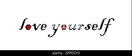 Love Yourself, Textdesign auf Weiß Stockfoto