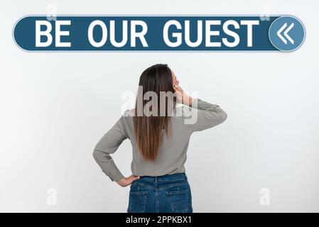 Schreiben und Anzeigen von Text Be our Guest. Business Showcase Sie sind herzlich eingeladen, bei uns zu bleiben Einladung Gastfreundschaft Stockfoto