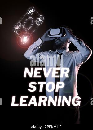 Textzeichen mit „Never Stop Learning“. Internet-Konzept: Verbessern Sie Ihre Grenzen und stärken Sie sie Stockfoto