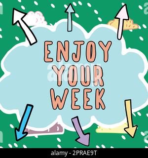 Textzeichen mit „Enjoy Your Week“. Wort geschrieben auf „Best wishes for the Start of Weekdays have great days“ wichtige Nachrichten geschrieben in Form von Wolken mit Pfeilen rund um den Tag. Stockfoto