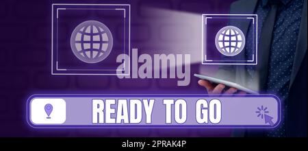 Textbeschriftung mit „Ready to Go“. Geschäftsidee sind Sie auf die zukünftige Reise vorbereitet? Beginnen Sie mit dem Tablet, und präsentieren Sie das Grafische Global Positioning System. Stockfoto
