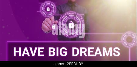 Textzeichen mit „Have Big Dreams“. Konzept bedeutet Inspiration für eine großartige zukünftige Entwicklung Ziele eine Person hält den Stift und weist auf wichtige Informationen zum Sicherheitssystem hin. Stockfoto