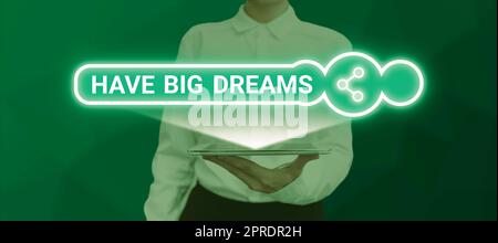 Textzeichen mit „Have Big Dreams“. Ein Wort, das über Inspiration geschrieben wurde, um sich großartige Entwicklungsziele für die Zukunft vorzustellen Geschäftsfrau mit Tablet-PC und Suchleiste, die neue Ideen hervorbringt. Stockfoto