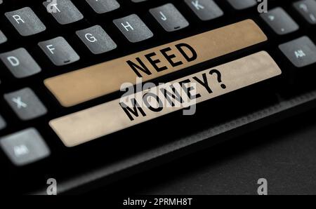 Schreiben Anzeige Text brauchen Geld Frage, Wort für die Notwendigkeit, mehr Geld zu sparen Geldproblem und finanzielle Probleme Stockfoto