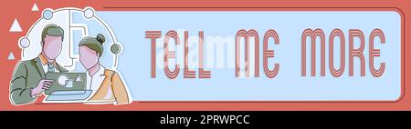 Inspiration mit Schild „Erzählen Sie mir mehr“. Konzept bedeutet Anruf, um ein Gespräch zu beginnen. Weitergeben von Wissen an Kollegen wichtige Informationen auf dem Computerbildschirm einfügen. Stockfoto