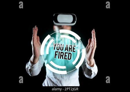 Sign Display You are FiredAussteigen aus dem Job und werden arbeitslos nicht beenden Sie die Karriere, Business-Konzept Aussteigen aus dem Job und werden jobl Stockfoto