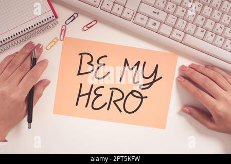 Sign Display Be My Hero, Business Showcase Ersuchen Sie jemanden, sich heldenhafte Aktionen für ihn anzustrengen Stockfoto