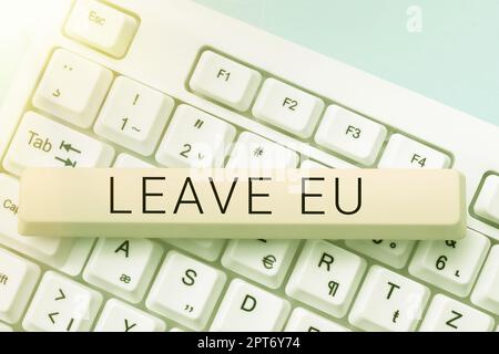 Textschild mit der Aufschrift Leave EU, Internet-Konzept ein Akt einer Person, ein Land zu verlassen, das zu Europa gehört Stockfoto