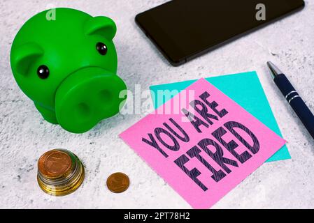 Sign Display You are FiredGetting aus dem Job und werden arbeitslos nicht beenden Sie die Karriere, Wort für den Ausstieg aus dem Job und werden arbeitslos nicht Stockfoto